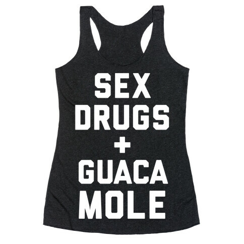 Sex Drugs and Guacamole Racerback Tank Top