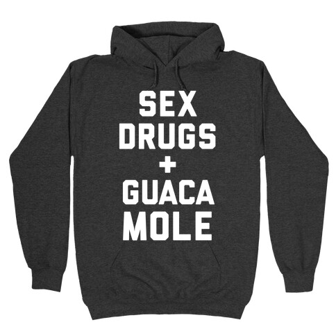 Sex Drugs and Guacamole Hooded Sweatshirts