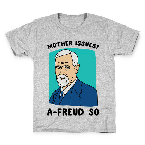 Mother Issues? A-Freud So Kids T-Shirt
