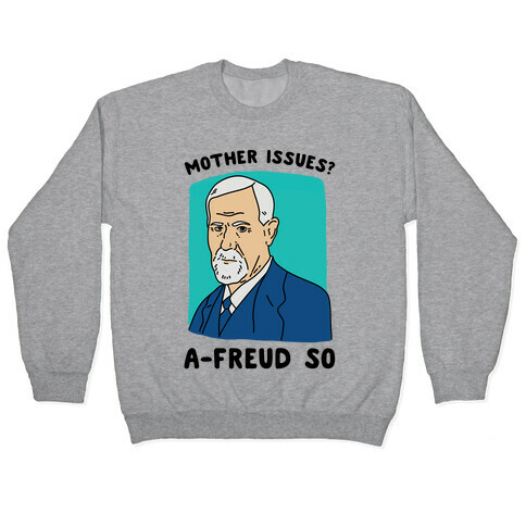 Mother Issues? A-Freud So Pullover
