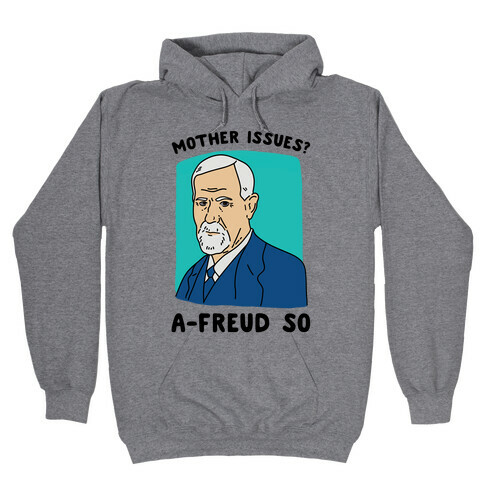 Mother Issues? A-Freud So Hooded Sweatshirt