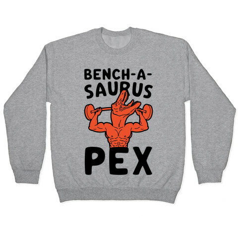 Bench-A-Saurus Pex Pullover