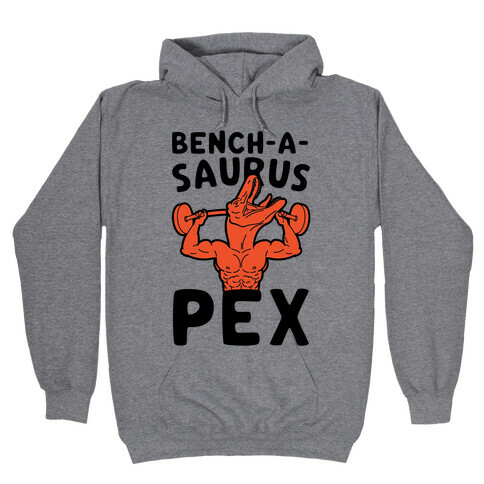 Bench-A-Saurus Pex Hooded Sweatshirt