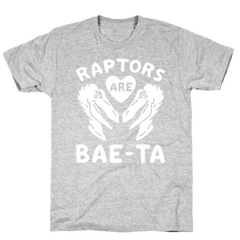 Raptors Are Bae-ta T-Shirt
