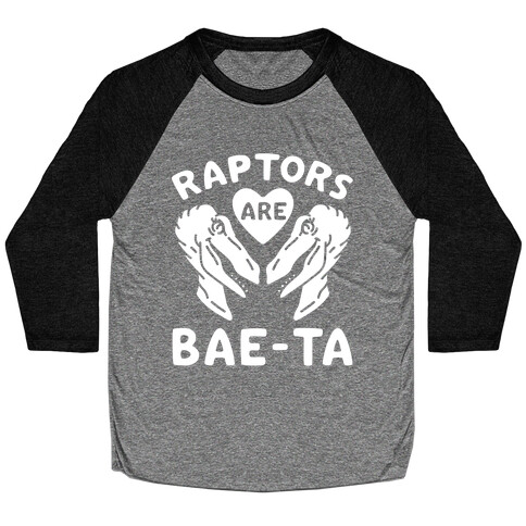 Raptors Are Bae-ta Baseball Tee