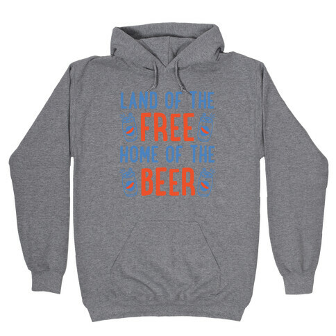 Land of the Free Home of The Beer Hooded Sweatshirt