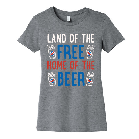 Land of the Free Home of The Beer Womens T-Shirt