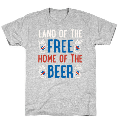 Land of the Free Home of The Beer T-Shirt