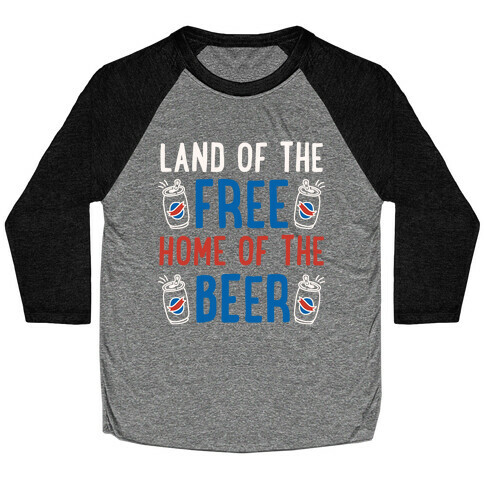 Land of the Free Home of The Beer Baseball Tee