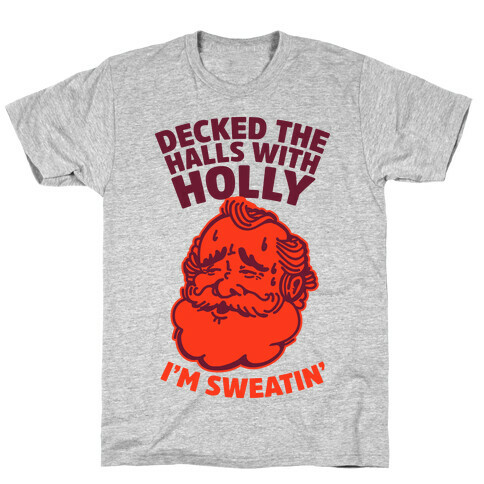 Decked the Halls With Holly I'm Sweatin' T-Shirt