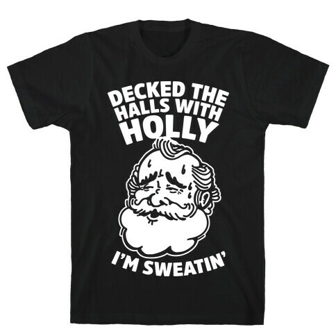 Decked the Halls With Holly I'm Sweatin' T-Shirt