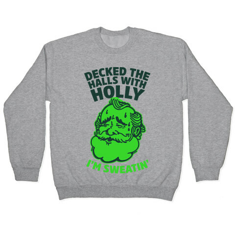 Decked the Halls With Holly I'm Sweatin' Pullover