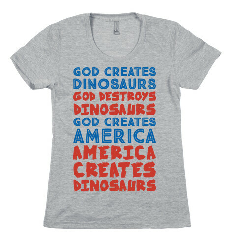 God Creates America & America Creates Dinosaurs Womens T-Shirt