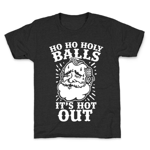 Ho Ho Holy Balls It's Hot Out Kids T-Shirt