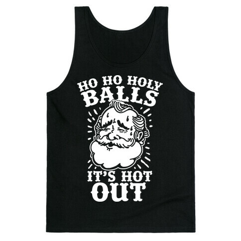 Ho Ho Holy Balls It's Hot Out Tank Top