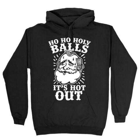 Ho Ho Holy Balls It's Hot Out Hooded Sweatshirt