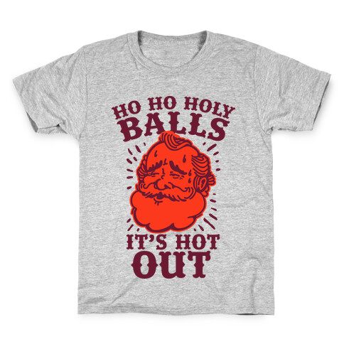 Ho Ho Holy Balls It's Hot Out Kids T-Shirt