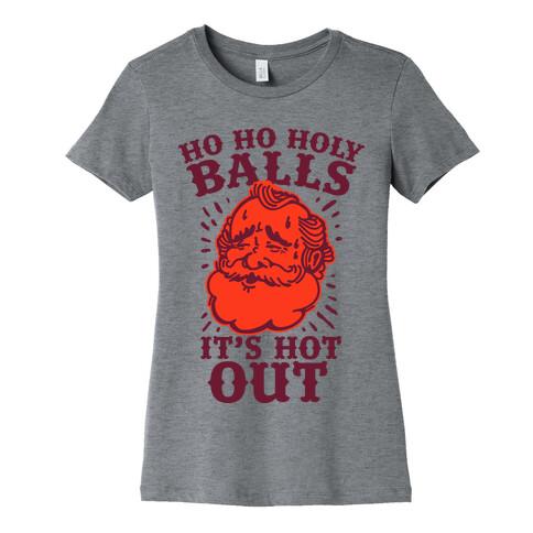 Ho Ho Holy Balls It's Hot Out Womens T-Shirt