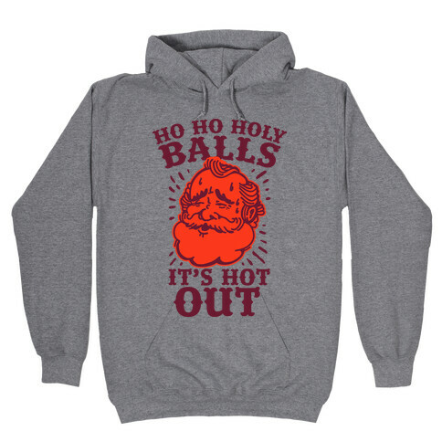 Ho Ho Holy Balls It's Hot Out Hooded Sweatshirt