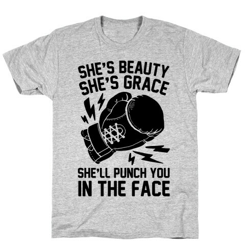 She's Beauty She's Grace She'll Punch You In The Face T-Shirt