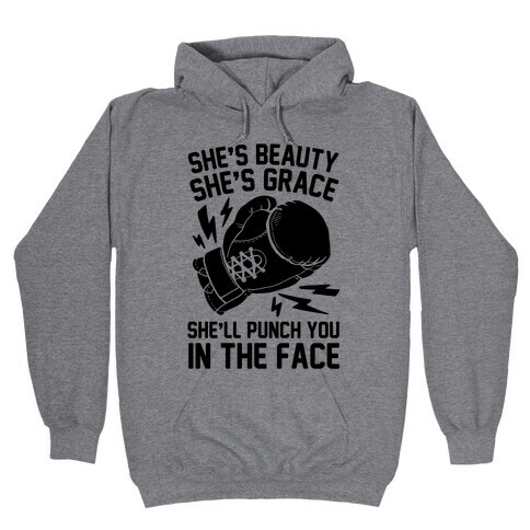 She's Beauty She's Grace She'll Punch You In The Face Hooded Sweatshirt