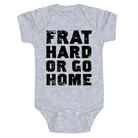 Frat Hard Or Go Home Baby One-Piece