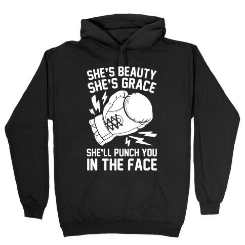 She's Beauty She's Grace She'll Punch You In The Face Hooded Sweatshirt