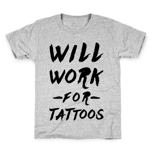 Will Work for Tattoos Kids T-Shirt