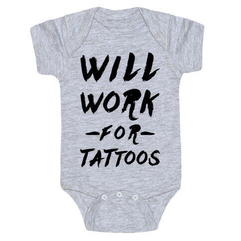 Will Work for Tattoos Baby One-Piece