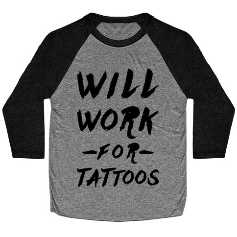 Will Work for Tattoos Baseball Tee