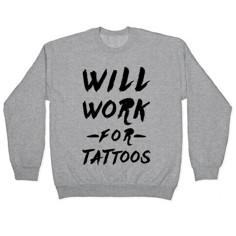 Will Work for Tattoos Pullover