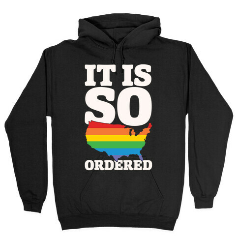 It Is So Ordered Hooded Sweatshirt