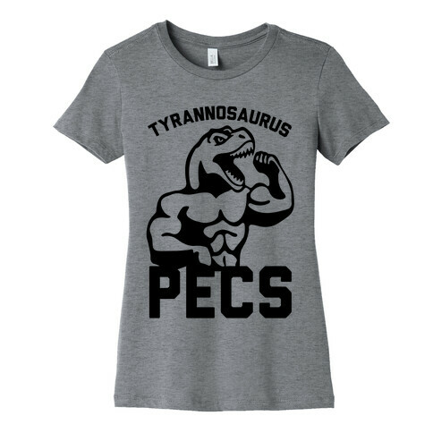 Tyrannosaurus Pecs Womens T-Shirt