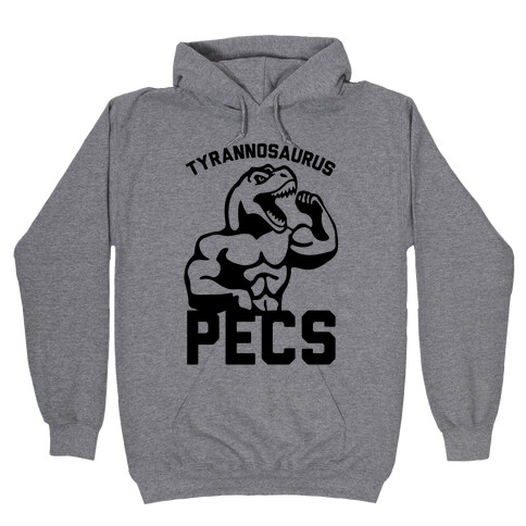 Tyrannosaurus Pecs Hooded Sweatshirt