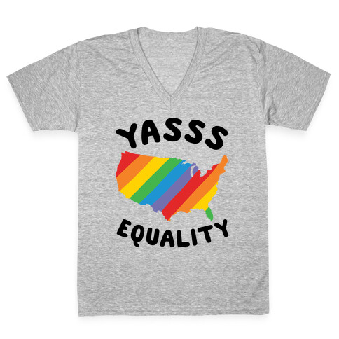 Yasss Equality V-Neck Tee Shirt