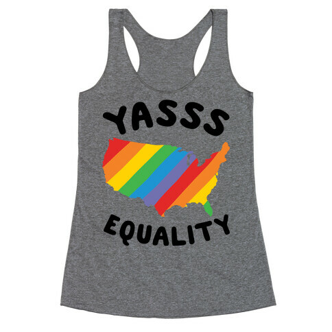 Yasss Equality Racerback Tank Top