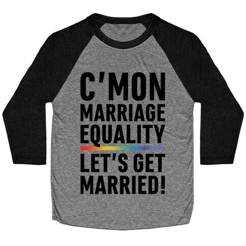 C'mon Marriage Equality Baseball Tee