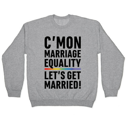 C'mon Marriage Equality Pullover