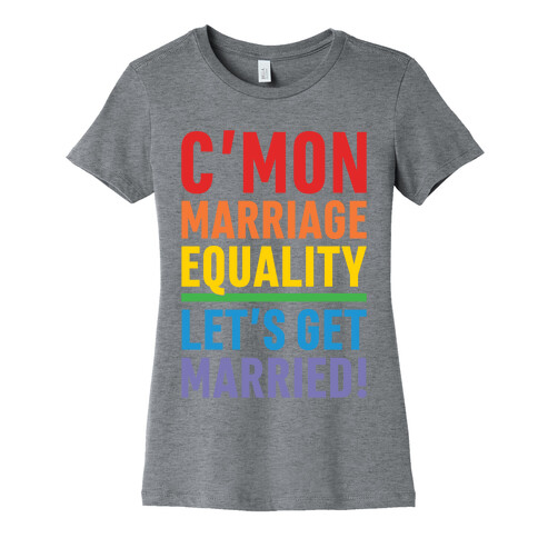 C'mon Marriage Equality Womens T-Shirt