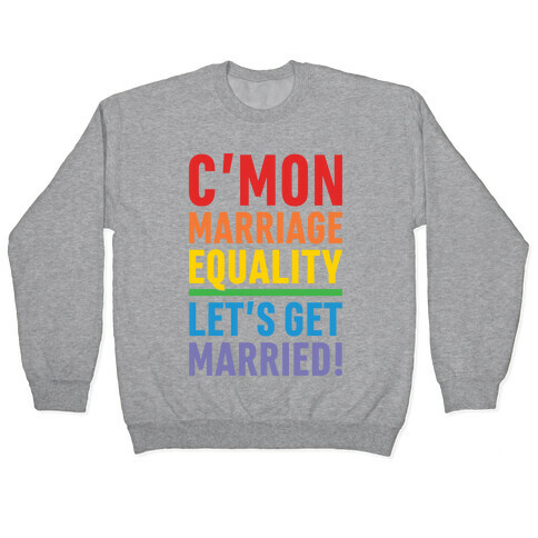 C'mon Marriage Equality Pullover