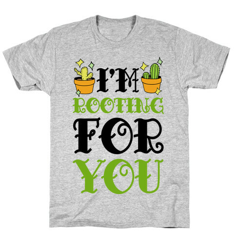 I'm Rooting For You T-Shirt