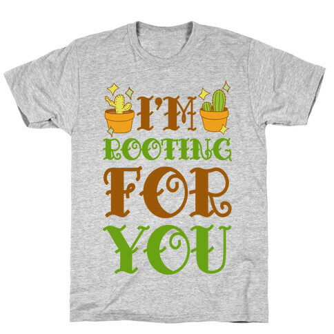 I'm Rooting For You T-Shirt