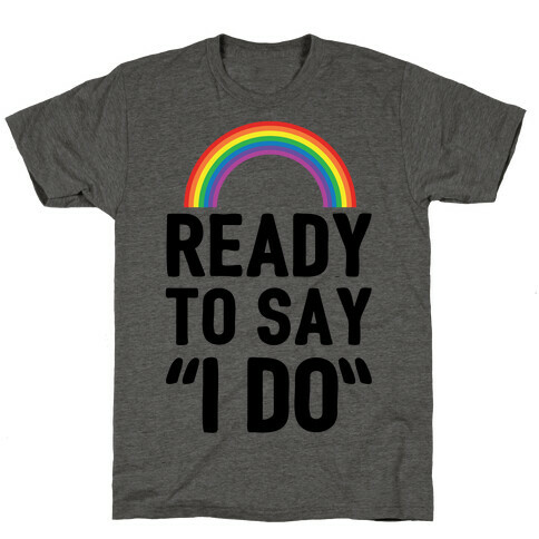 Ready To Say I Do T-Shirt