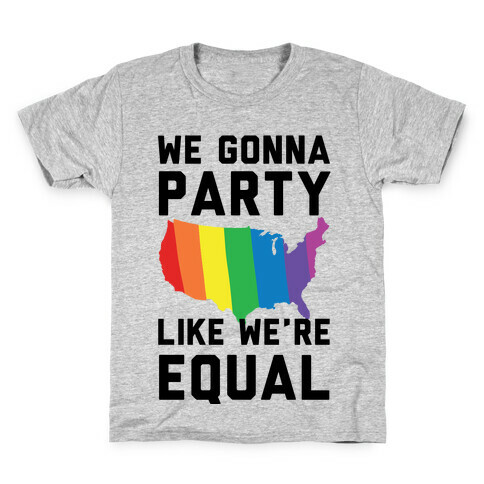 We Gonna Party Like We're Equal Kids T-Shirt