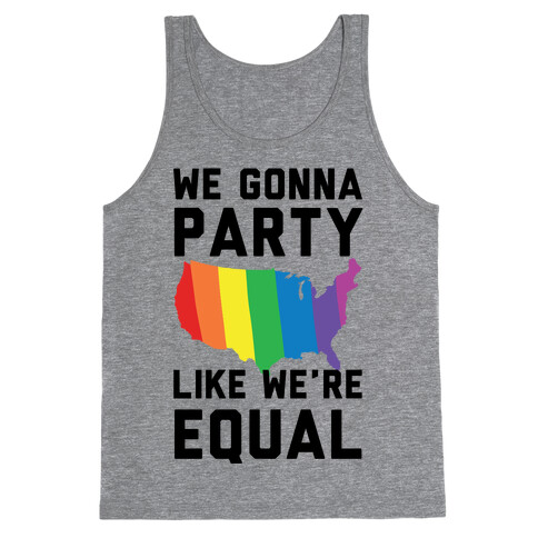 We Gonna Party Like We're Equal Tank Top