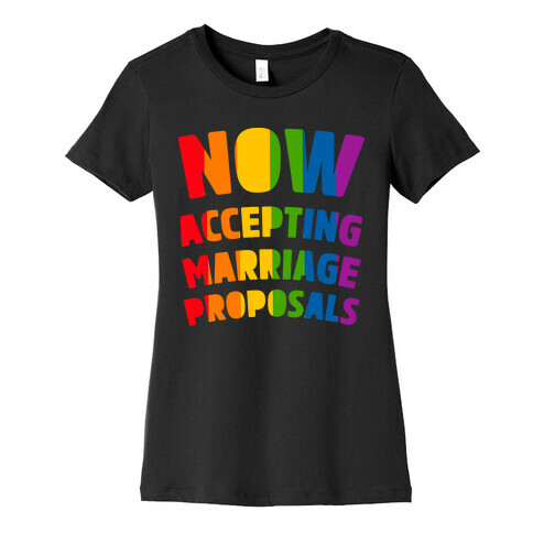 Now Accepting Marriage Proposals Womens T-Shirt