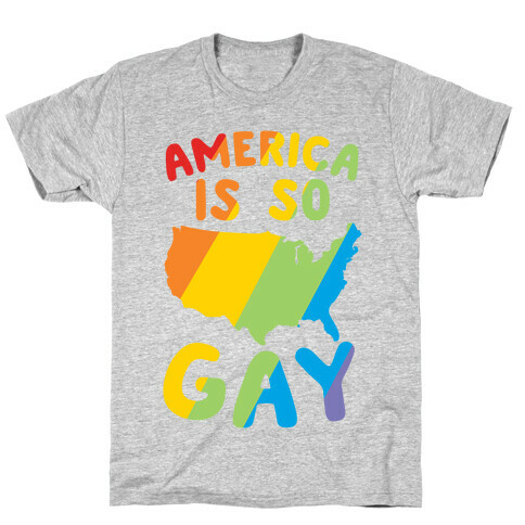 America Is So Gay T-Shirt