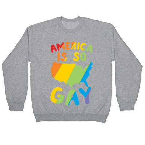 America Is So Gay Pullover