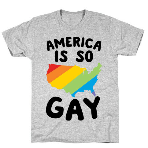 America Is So Gay T-Shirt