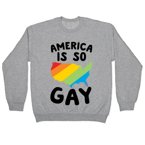 America Is So Gay Pullover